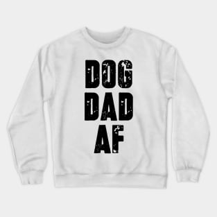 Dog Dad AF Crewneck Sweatshirt